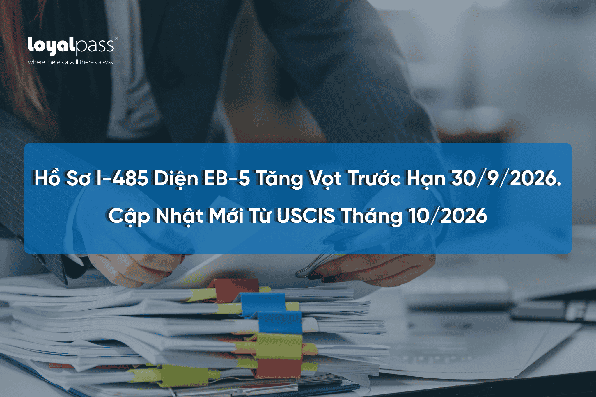 Hồ sơ I-485 EB-5 tăng vọt trước hạn 30/9/2026